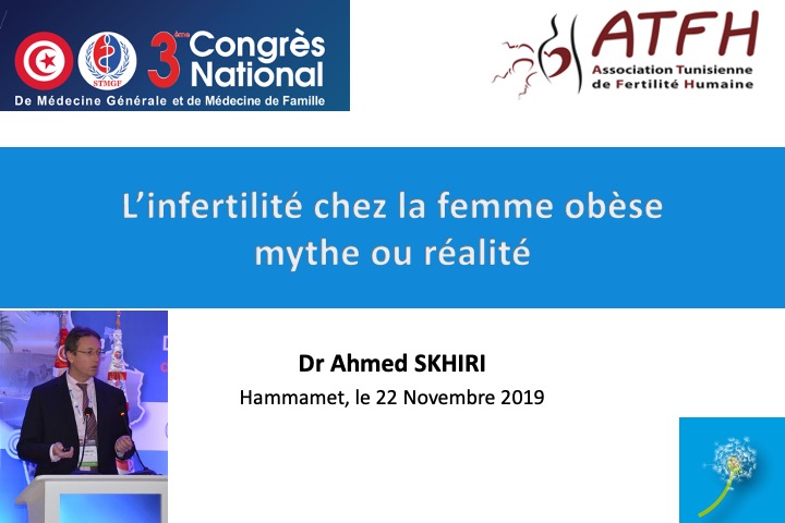 L’infertilité chez la femme obèse Dr Ahmed SKHIRI congrès STMGF 2019